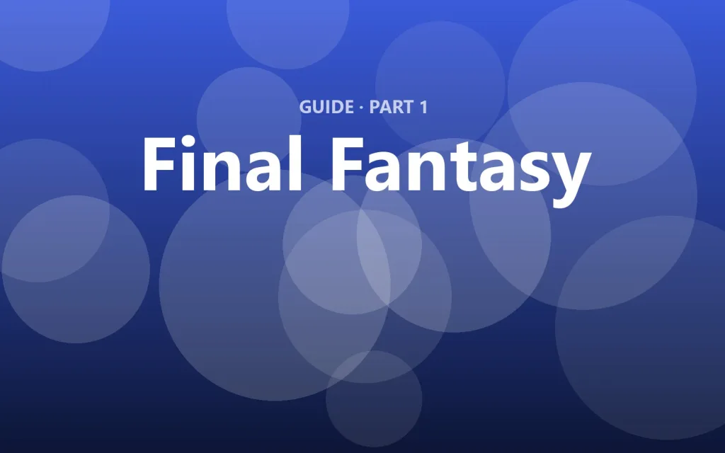 Final Fantasy: The complete beginner's guide