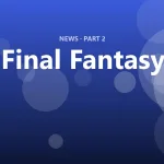 Final Fantasy update brings new content and big balance changes