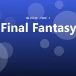 Final Fantasy review: is it still worth playing in 2026?
