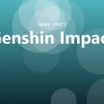 Genshin Impact update brings new content and big balance changes